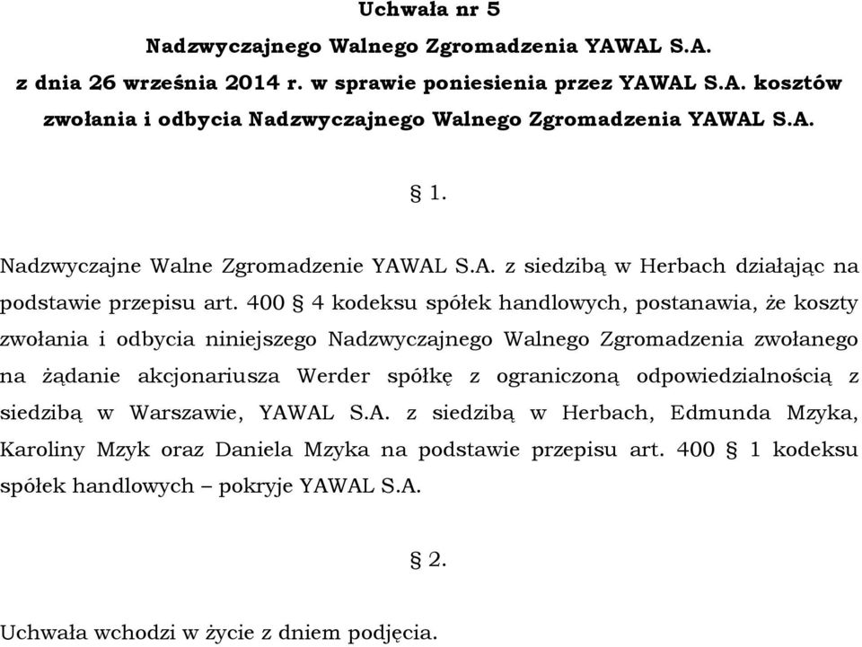 akcjonariusza Werder spółkę z ograniczoną odpowiedzialnością z siedzibą w Warszawie, YAW