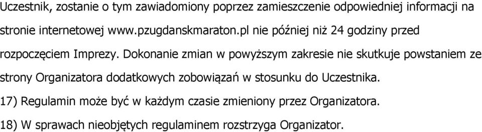 Dokonanie zmian w powyższym zakresie nie skutkuje powstaniem ze strony Organizatora dodatkowych zobowiązań w