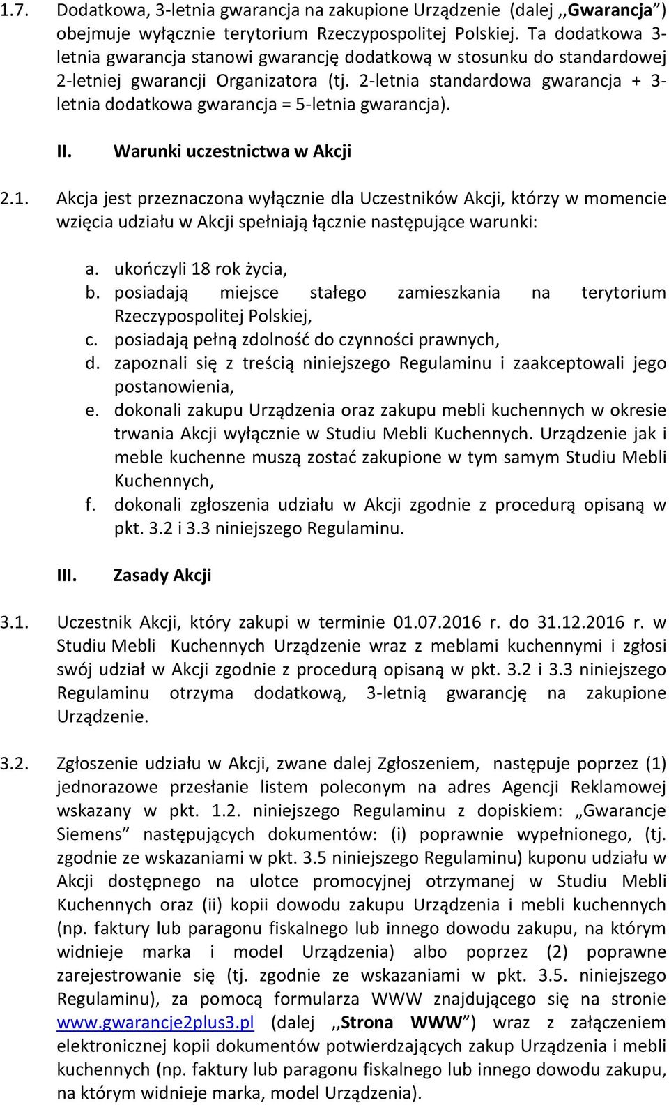 2-letnia standardowa gwarancja + 3- letnia dodatkowa gwarancja = 5-letnia gwarancja). II. Warunki uczestnictwa w Akcji 2.1.