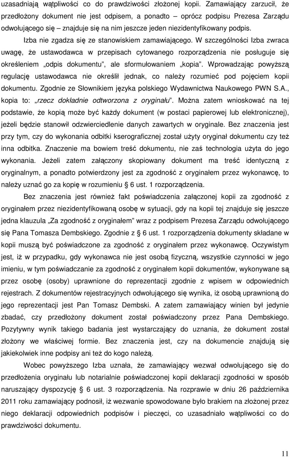 Izba nie zgadza się ze stanowiskiem zamawiającego.