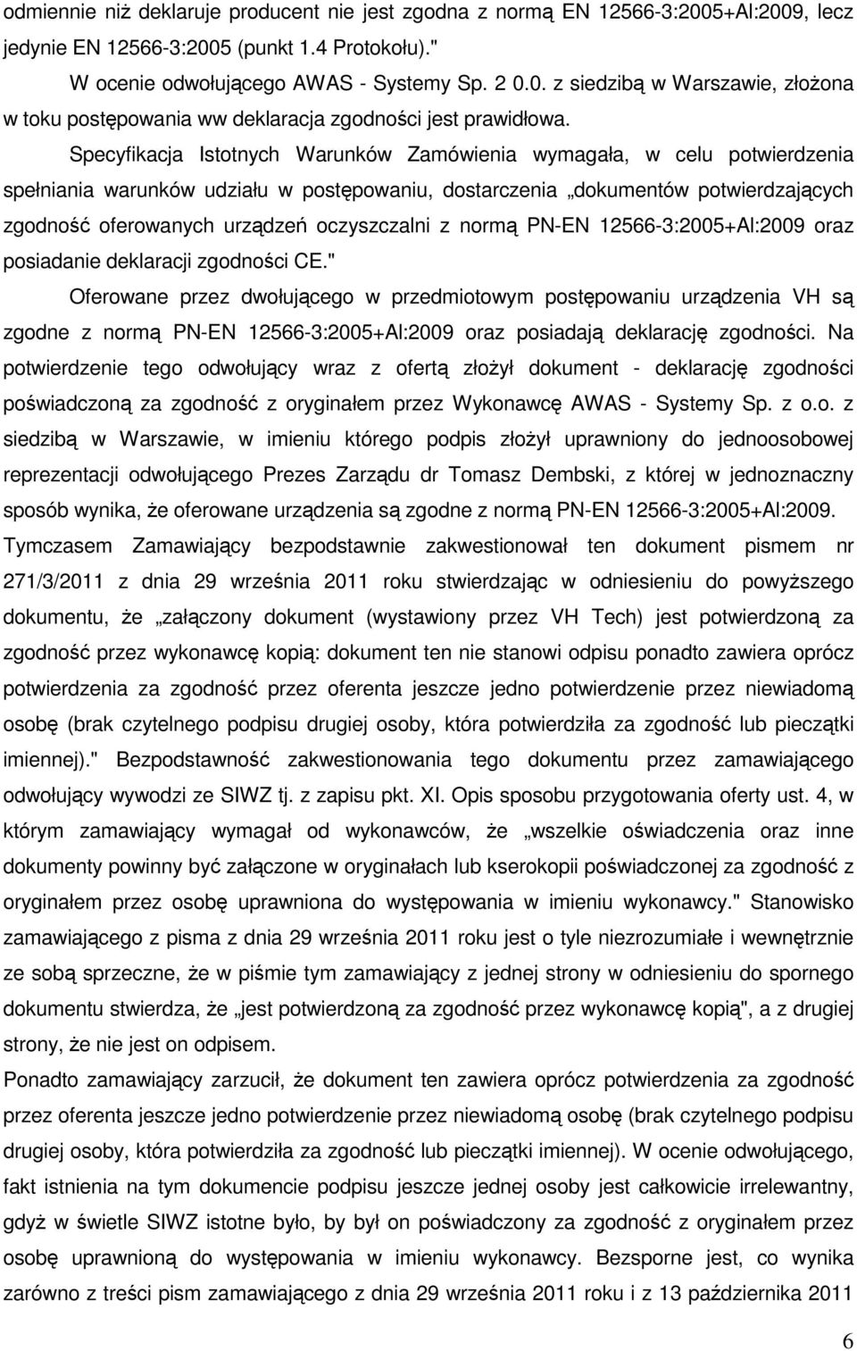 oczyszczalni z normą PN-EN 12566-3:2005+Al:2009 oraz posiadanie deklaracji zgodności CE.