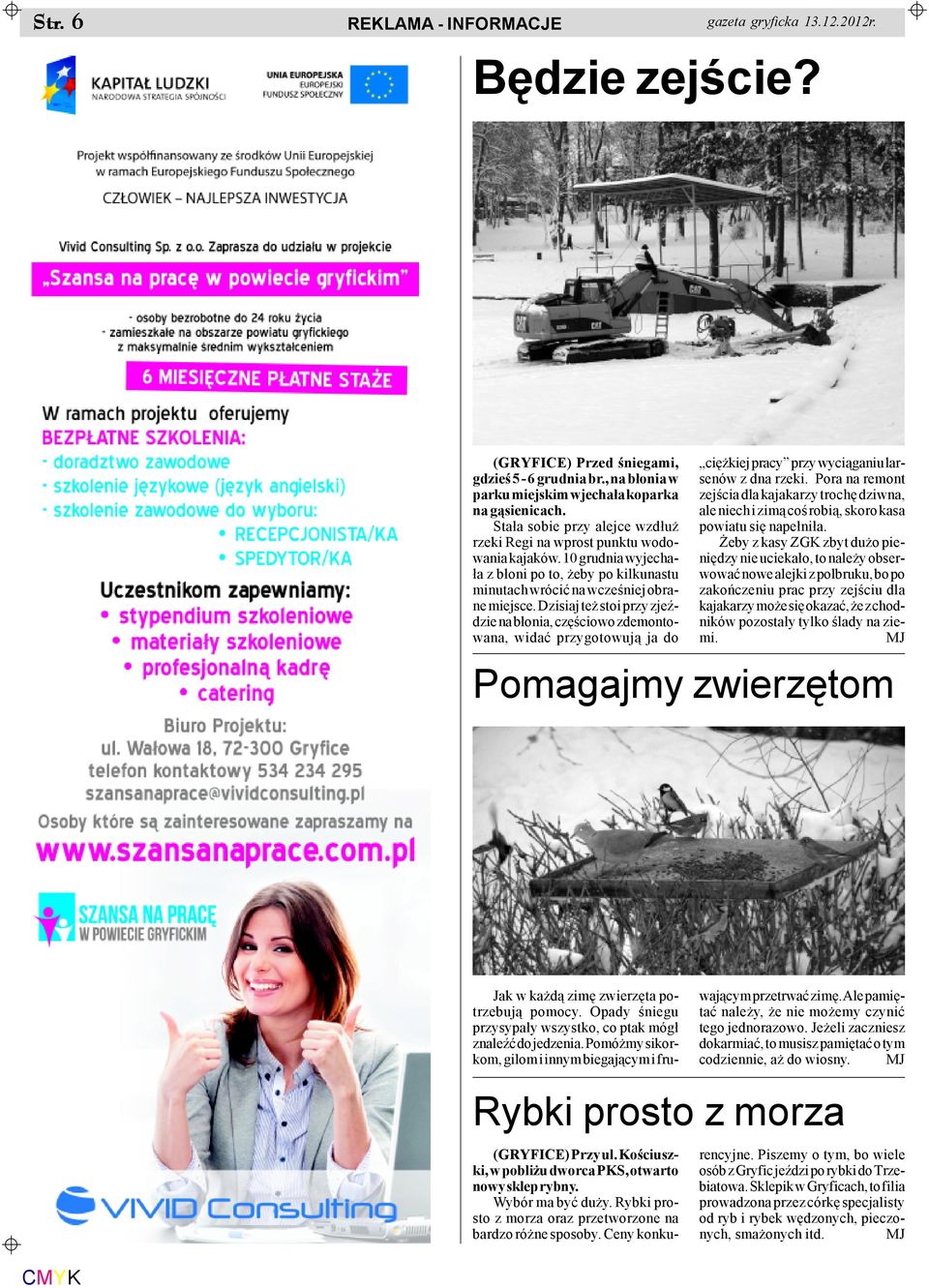 Dzisiaj te stoi przy zjeÿdzie na b³onia, czêœciowo zdemontowana, widaæ przygotowuj¹ ja do ciê kiej pracy przy wyci¹ganiu larsenów z dna rzeki.