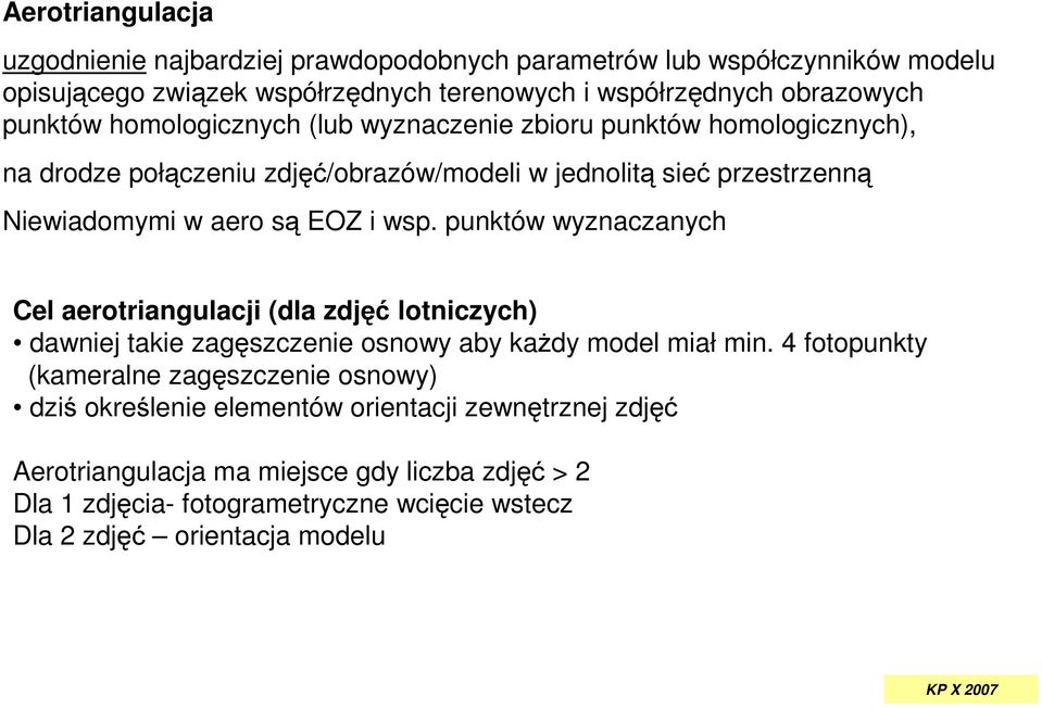 punktów wznaczanch Cel aeotiangulacji la zjęć lotniczch awniej takie zagęszczenie osnow a kaŝ moel miał min.