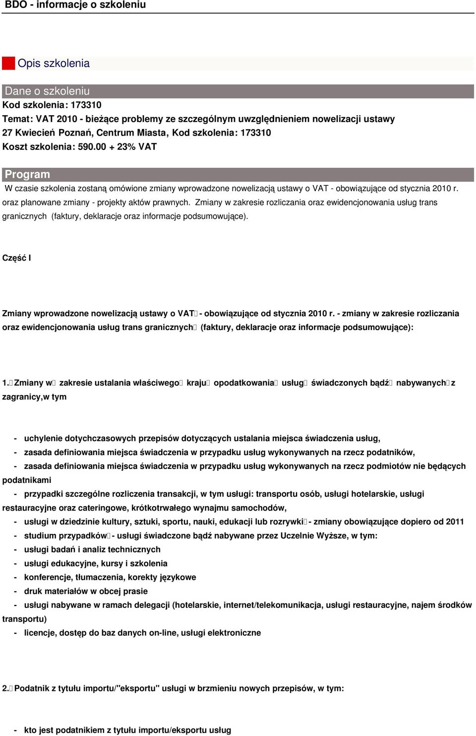 oraz planowane zmiany - projekty aktów prawnych. Zmiany w zakresie rozliczania oraz ewidencjonowania usług trans granicznych (faktury, deklaracje oraz informacje podsumowujące).