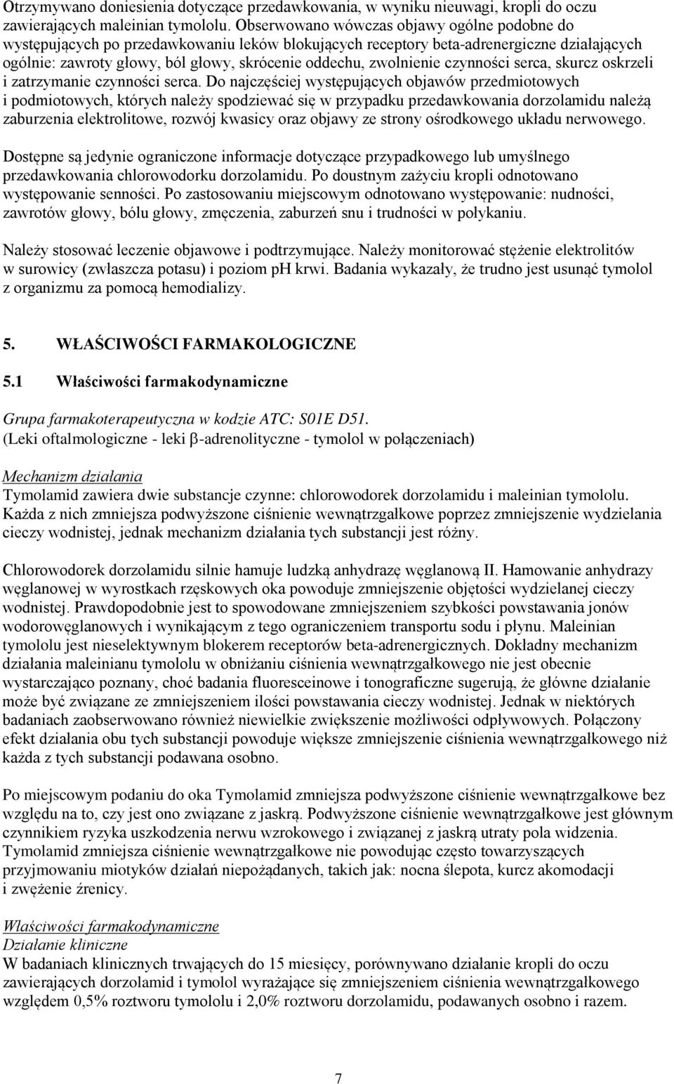 zwolnienie czynności serca, skurcz oskrzeli i zatrzymanie czynności serca.