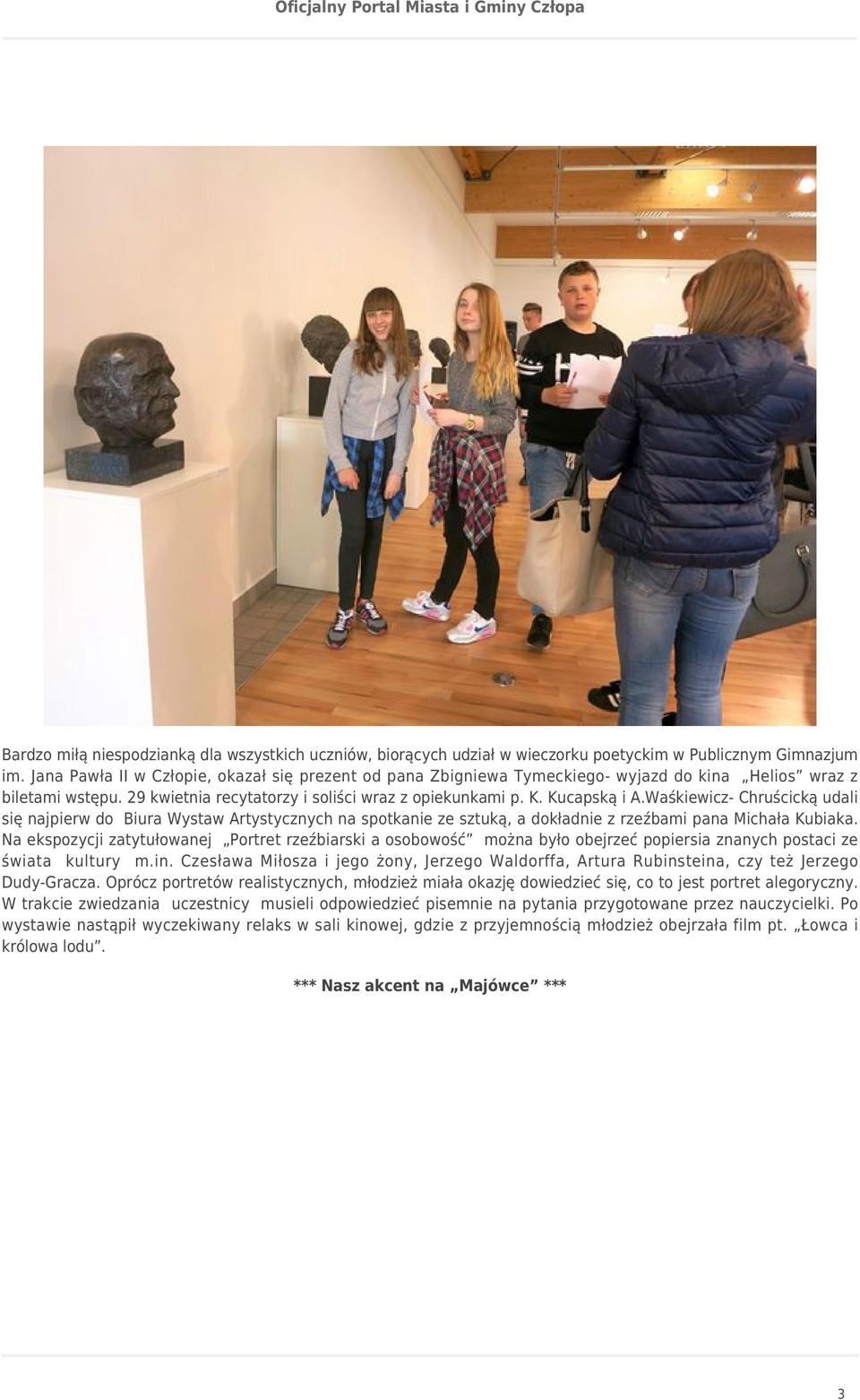 Waśkiewicz- Chruścicką udali się najpierw do Biura Wystaw Artystycznych na spotkanie ze sztuką, a dokładnie z rzeźbami pana Michała Kubiaka.