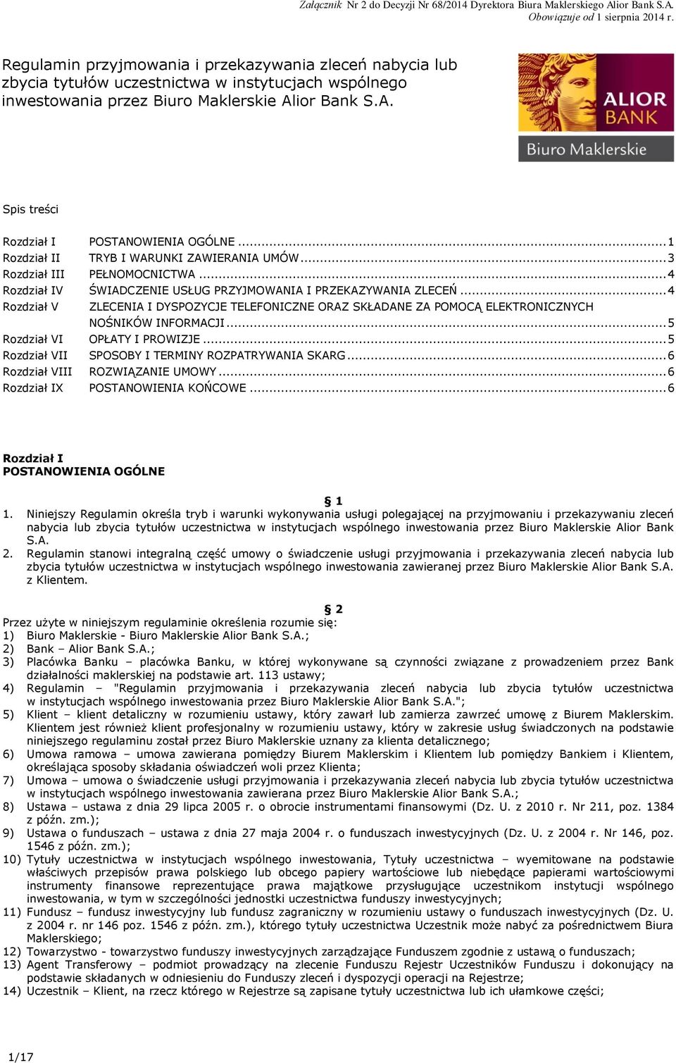 ior Bank S.A. Spis treści Rozdział I Rozdział II Rozdział III Rozdział IV Rozdział V Rozdział VI Rozdział VII Rozdział VIII Rozdział IX POSTANOWIENIA OGÓLNE... 1 TRYB I WARUNKI ZAWIERANIA UMÓW.