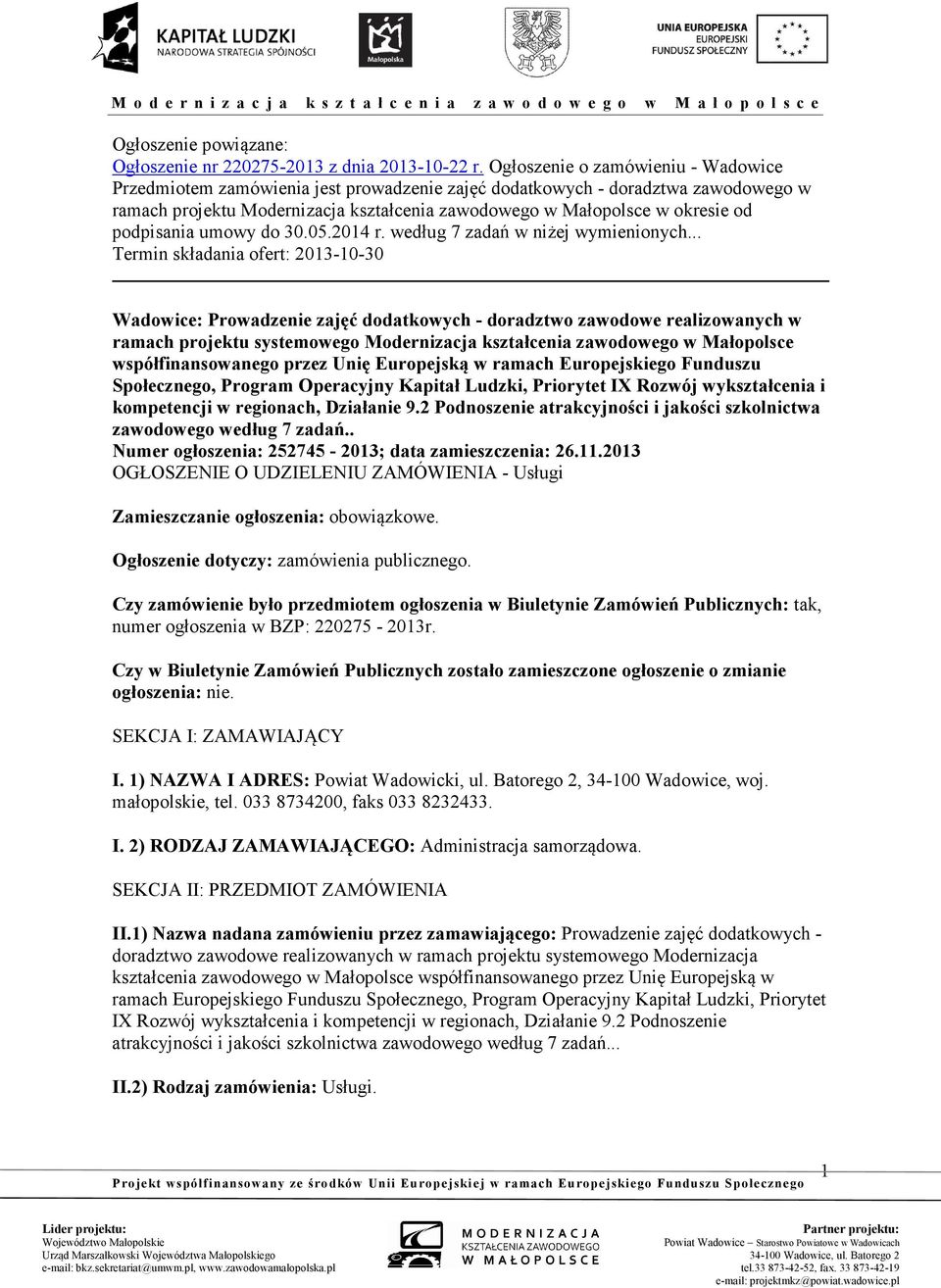 podpisania umowy do 30.05.2014 r. według 7 zadań w niżej wymienionych.