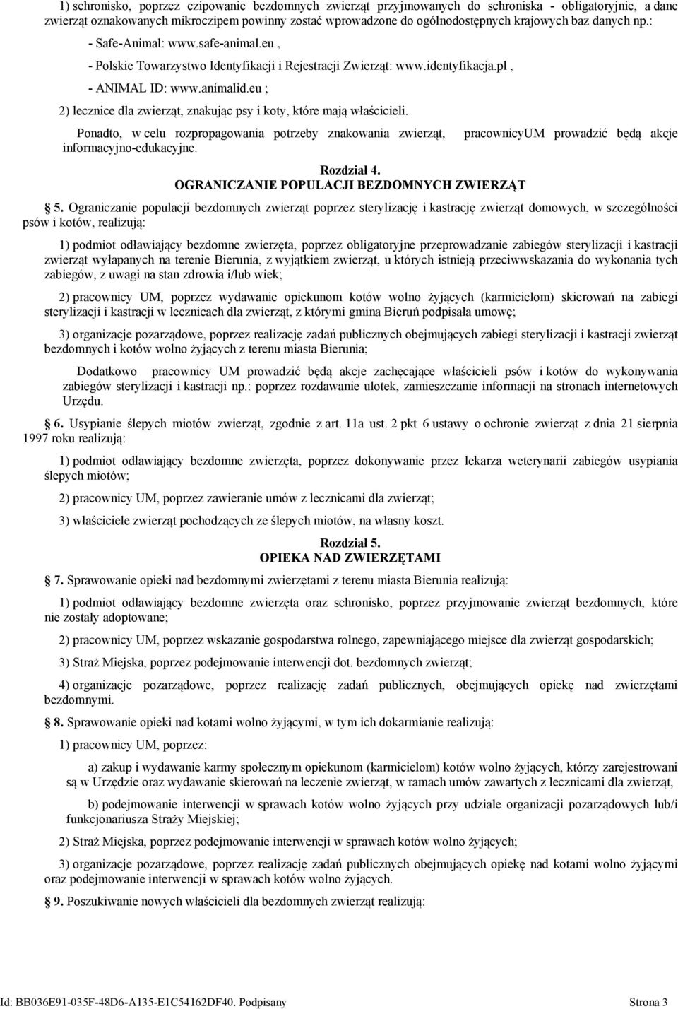 eu ; 2) lecznice dla zwierząt, znakując psy i koty, które mają właścicieli. Ponadto, w celu rozpropagowania potrzeby znakowania zwierząt, informacyjno-edukacyjne. Rozdział 4.
