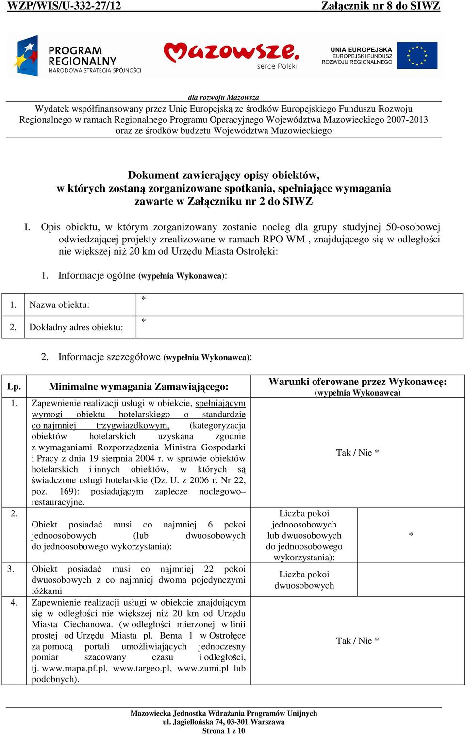 Opis obiektu, w którym zorganizowany zostanie nocleg dla grupy studyjnej 50-osobowej odwiedzającej projekty zrealizowane w ramach RPO WM, znajdującego się w odległości nie większej niż 20 km od