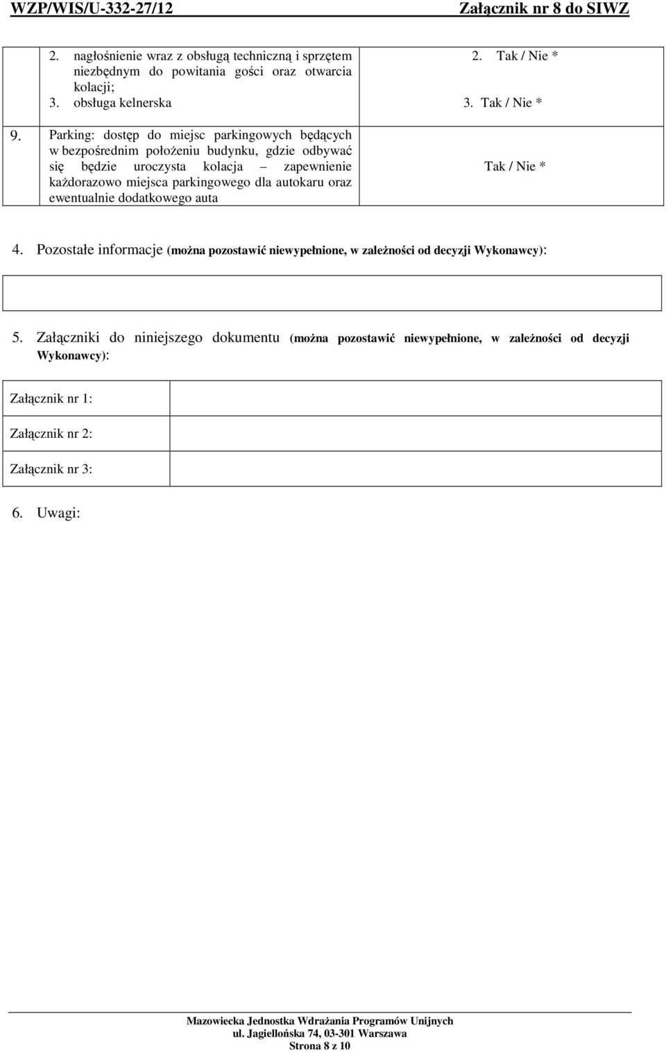 parkingowego dla autokaru oraz ewentualnie dodatkowego auta 2. 3. 4.