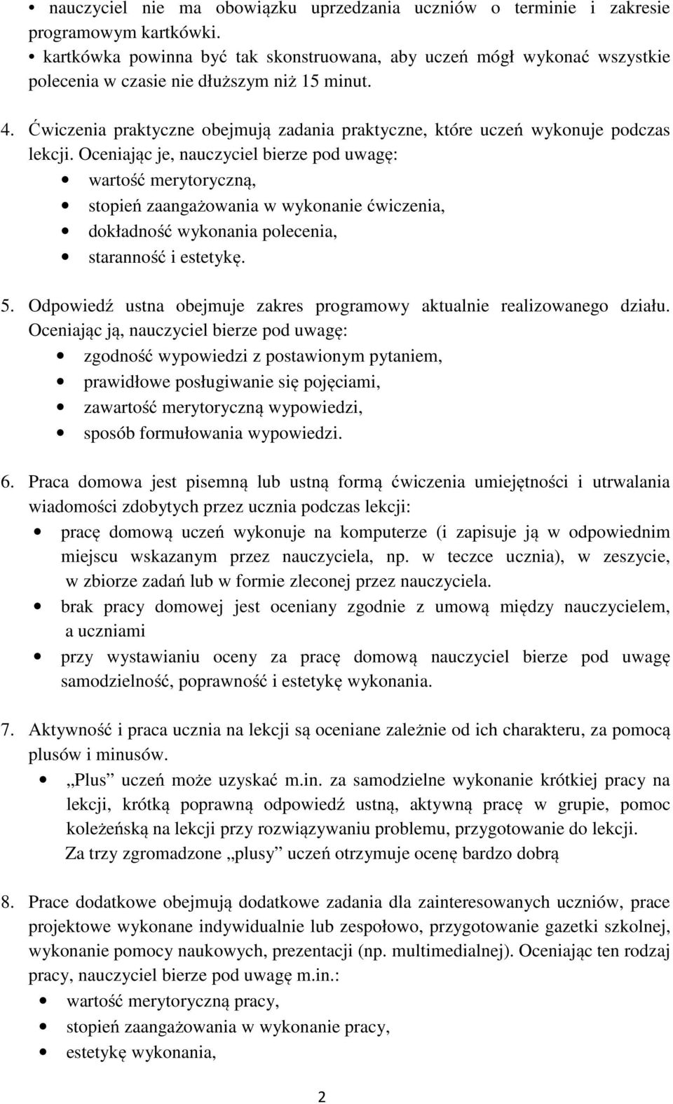 Ćwiczenia praktyczne obejmują zadania praktyczne, które uczeń wykonuje podczas lekcji.