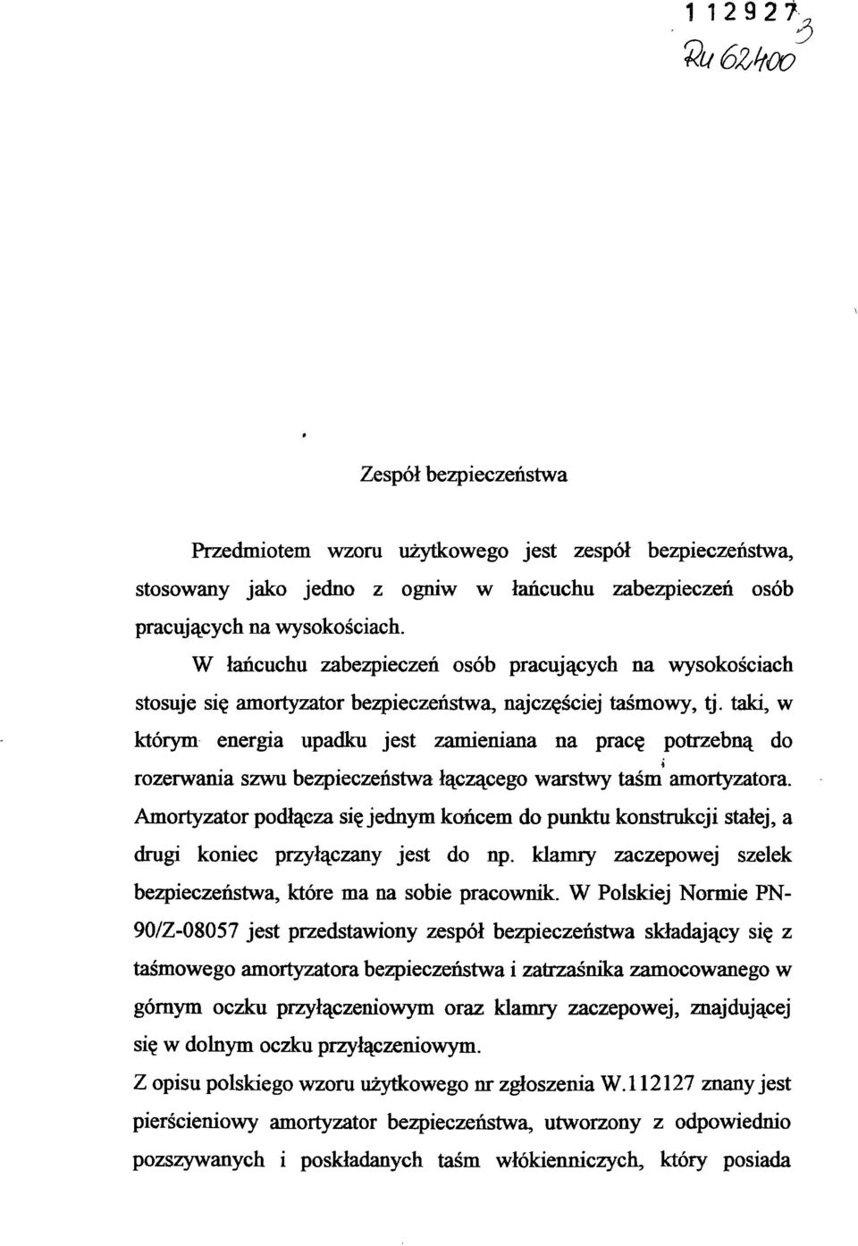 taki, w którym energia upadku jest zamieniana na pracę potrzebną do rozerwania szwu bezpieczeństwa łączącego warstwy taśm amortyzatora.