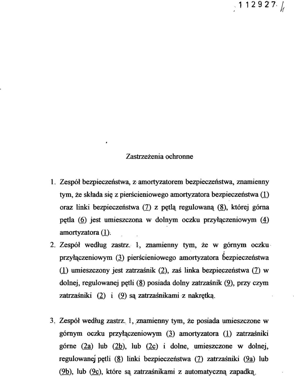 górna pętla (6) jest umieszczona w dolnym oczku przyłączeniowym (4) amortyzatora (1); 2. Zespół według zastrz.