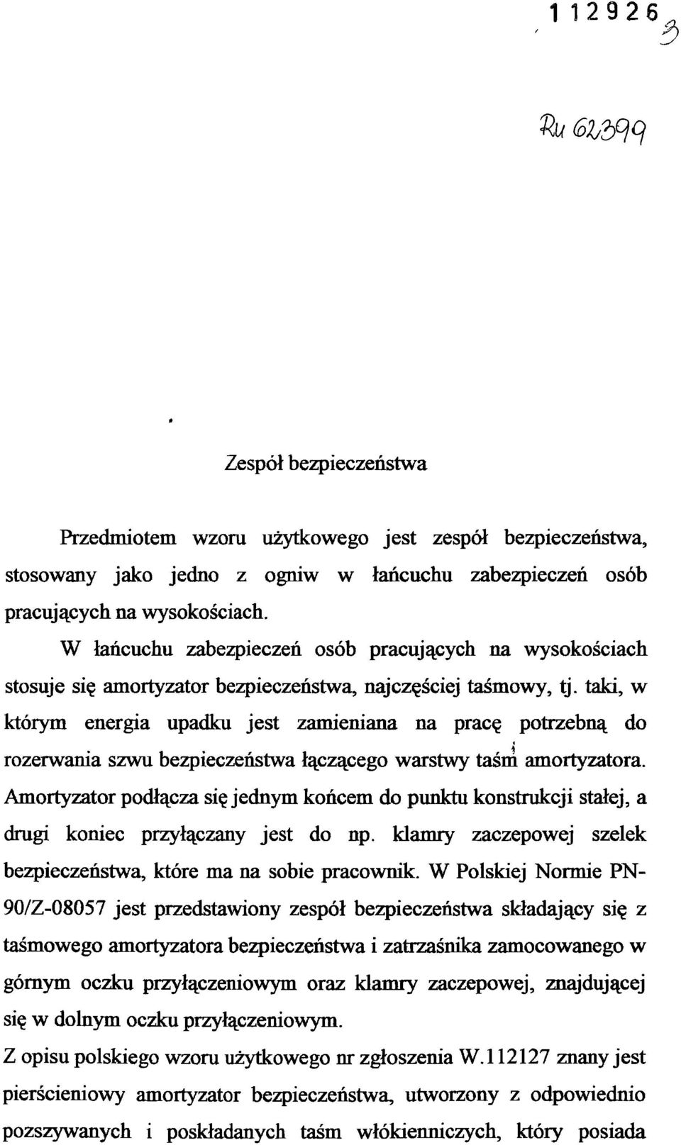 taki, w którym energia upadku jest zamieniana na pracę potrzebną do rozerwania szwu bezpieczeństwa łączącego warstwy taśm amortyzatora.