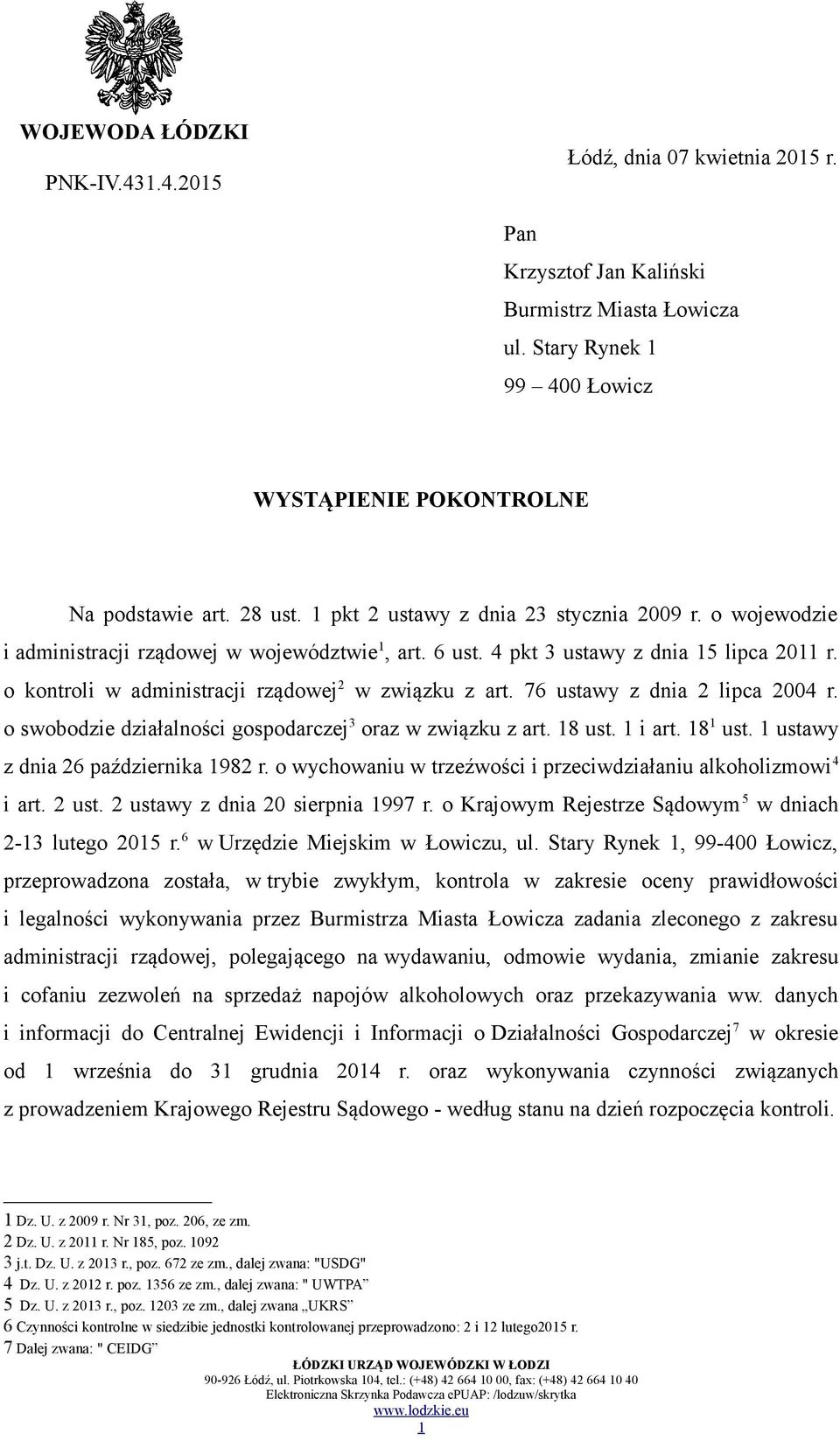 o kontroli w administracji rządowej 2 w związku z art. 76 ustawy z dnia 2 lipca 2004 r. o swobodzie działalności gospodarczej 3 oraz w związku z art. 18 ust. 1 i art. 18 1 ust.