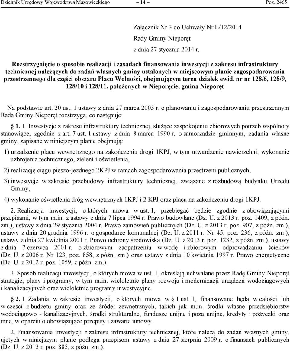 przestrzennego dla części obszaru Placu Wolności, obejmującym teren działek ewid. nr nr 128/6, 128/9, 128/10 i 128/11, położonych w Nieporęcie, gmina Nieporęt Na podstawie art. 20 ust.