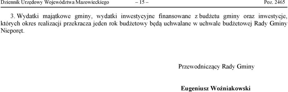 oraz inwestycje, których okres realizacji przekracza jeden rok budżetowy będą