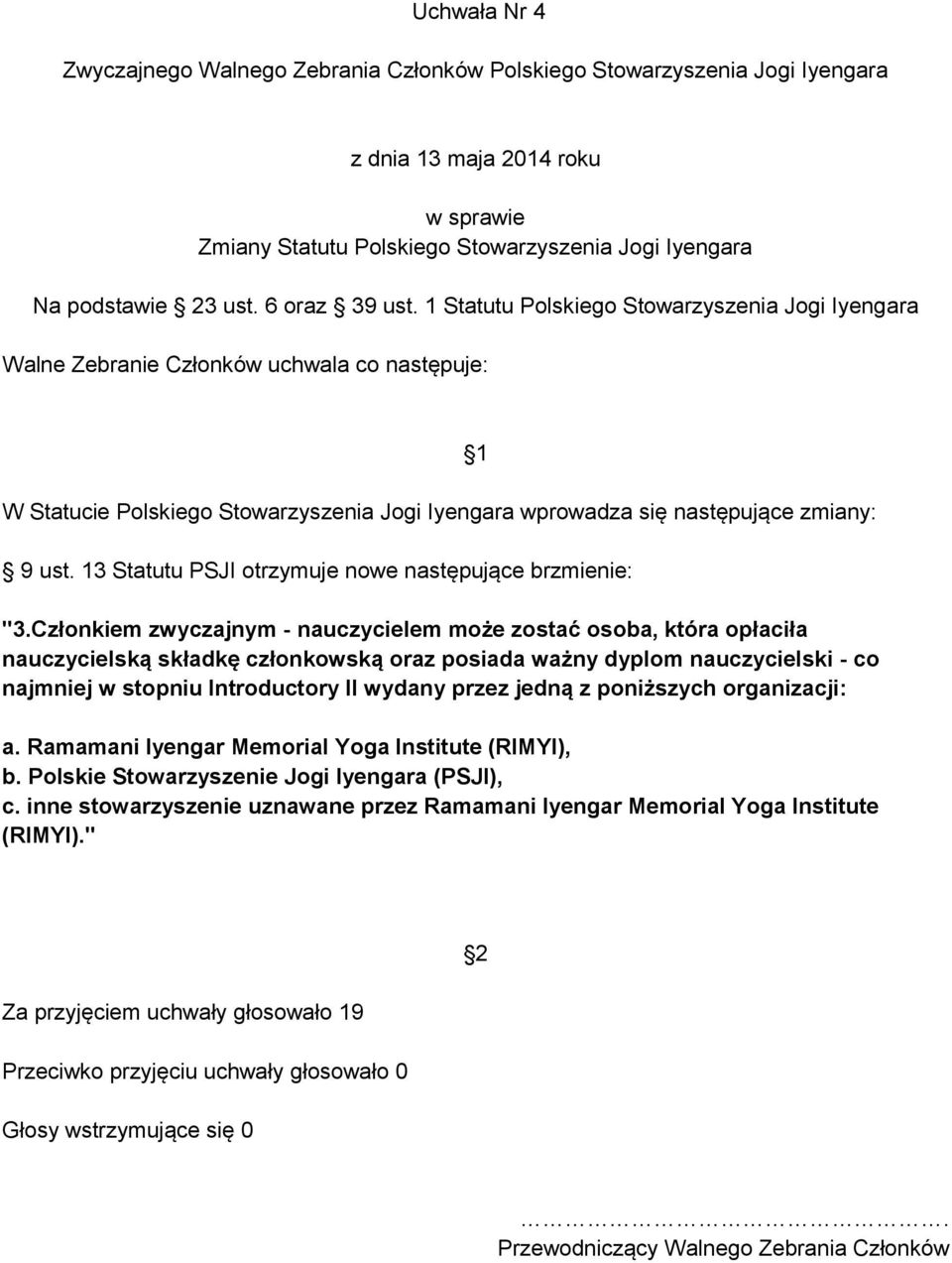 13 Statutu PSJI otrzymuje nowe następujące brzmienie: "3.