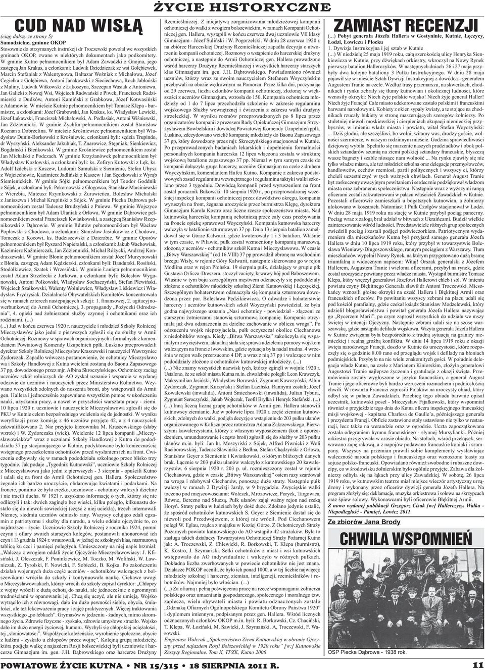 Józef Cegie³ka z Go³êbiewa, Antoni Janakowski z Sieciechowa, Roch Jab³oñski z Maliny, Ludwik Witkowski z ¹koszyna, Szczepan Wasiak z Antoniewa, Jan Galicki z Nowej Wsi, Wojciech Radwañski z Piwek,
