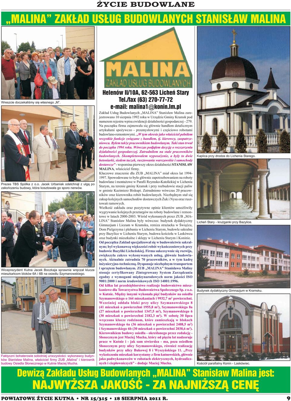 Faktyczni bohaterowie sobotniej uroczystoœci: wykonawcy budynków Stanis³aw Malina, w³aœciciel firmy ZUB Malina i kierownik budowy Osiedla S³onecznego w Kutnie Maciej Mucha.