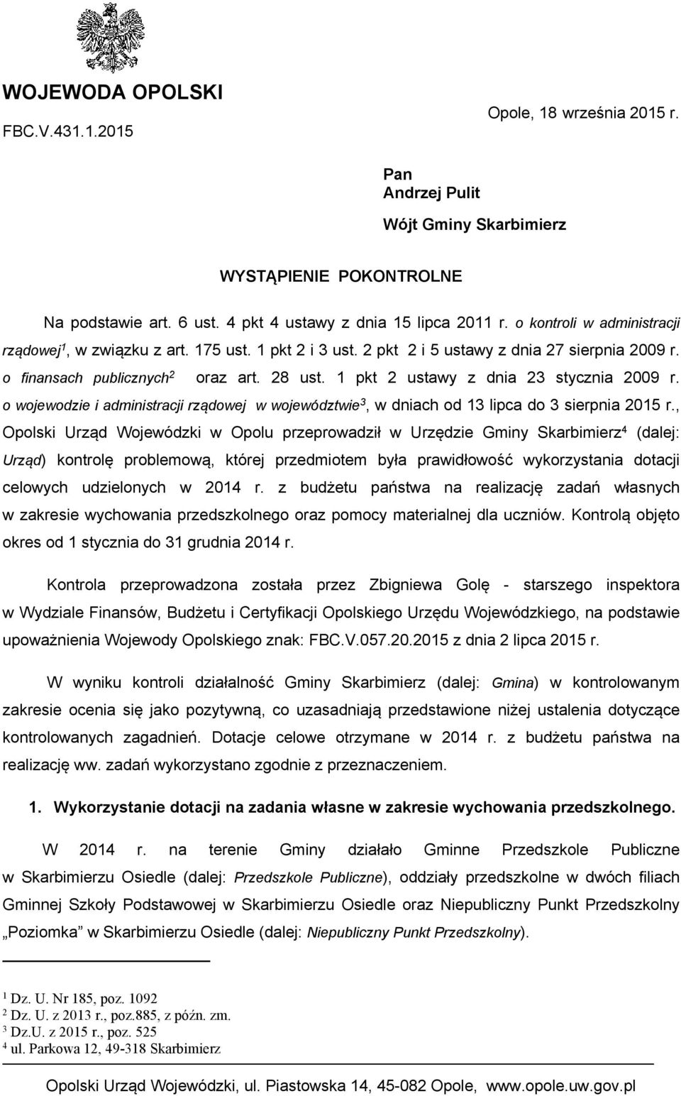 1 pkt 2 ustawy z dnia 23 stycznia 2009 r. o wojewodzie i administracji rządowej w województwie 3, w dniach od 13 lipca do 3 sierpnia 2015 r.