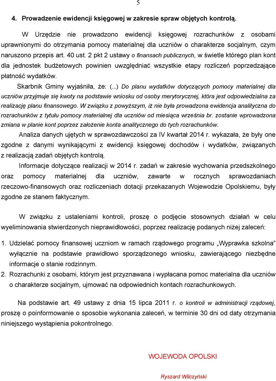 2 pkt 2 ustawy o finansach publicznych, w świetle którego plan kont dla jednostek budżetowych powinien uwzględniać wszystkie etapy rozliczeń poprzedzające płatność wydatków.