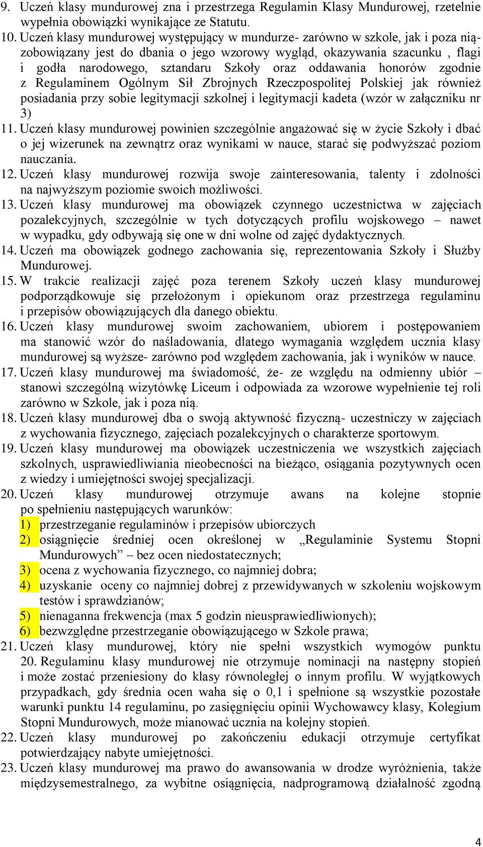 oddawania honorów zgodnie z Regulaminem Ogólnym Sił Zbrojnych Rzeczpospolitej Polskiej jak również posiadania przy sobie legitymacji szkolnej i legitymacji kadeta (wzór w załączniku nr 3) 11.