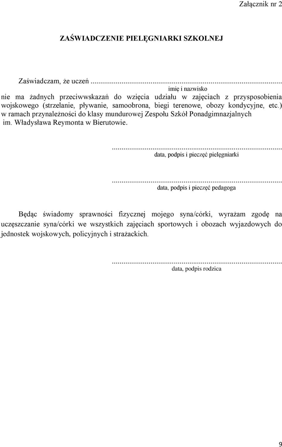 kondycyjne, etc.) w ramach przynależności do klasy mundurowej Zespołu Szkół Ponadgimnazjalnych im. Władysława Reymonta w Bierutowie.... data, podpis i pieczęć pielęgniarki.