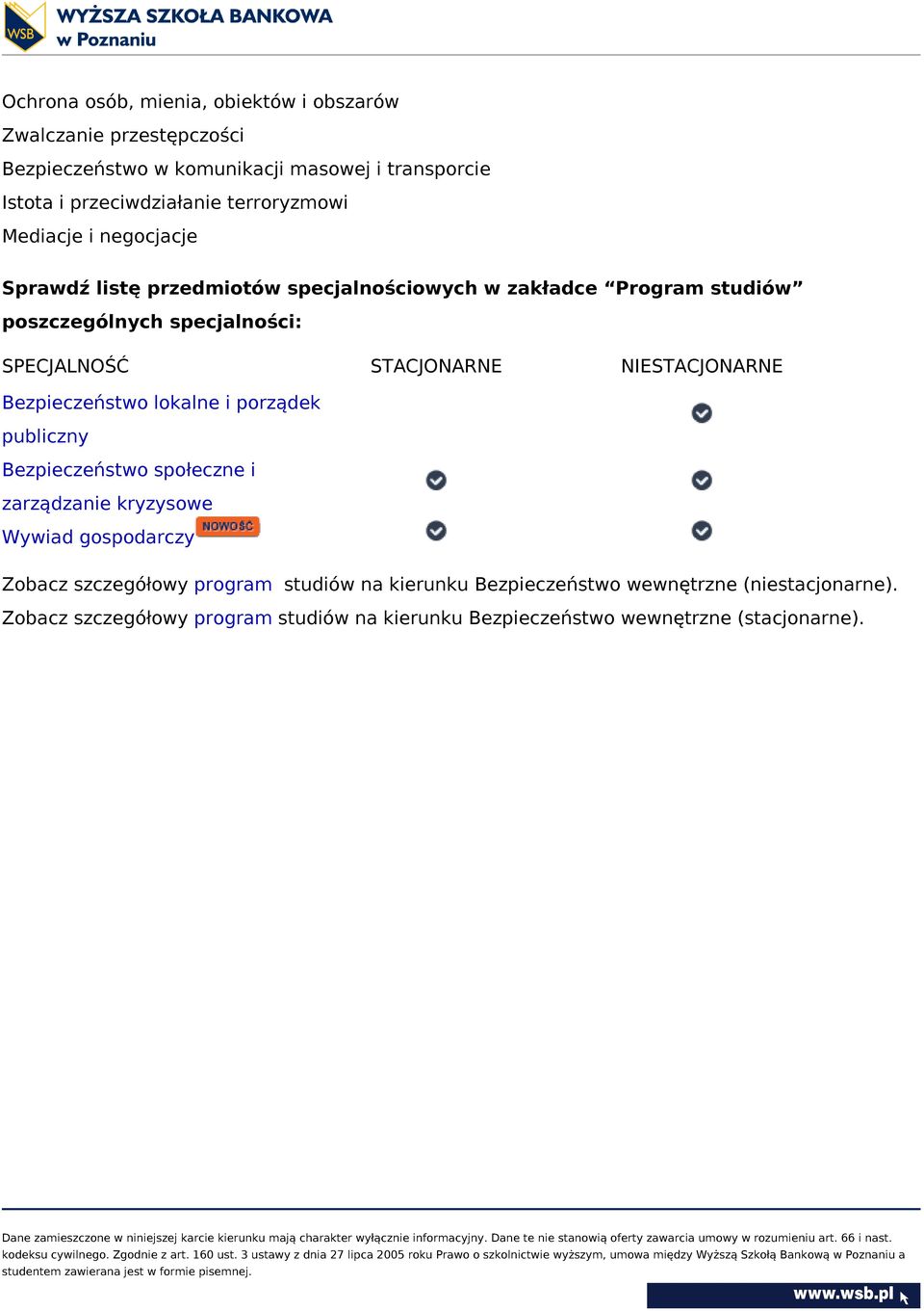 STACJONARNE NIESTACJONARNE Bezpieczeństwo lokalne i porządek publiczny Bezpieczeństwo społeczne i zarządzanie kryzysowe Wywiad gospodarczy Zobacz