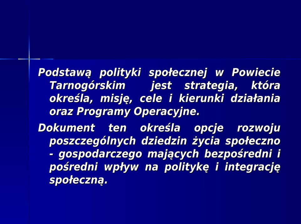 Dokument ten określa opcje rozwoju poszczególnych dziedzin życia społeczno -