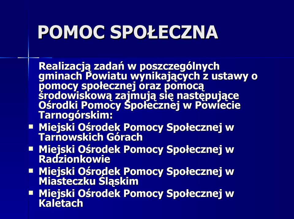 Tarnogórskim: Miejski Ośrodek Pomocy Społecznej w Tarnowskich Górach Miejski Ośrodek Pomocy Społecznej