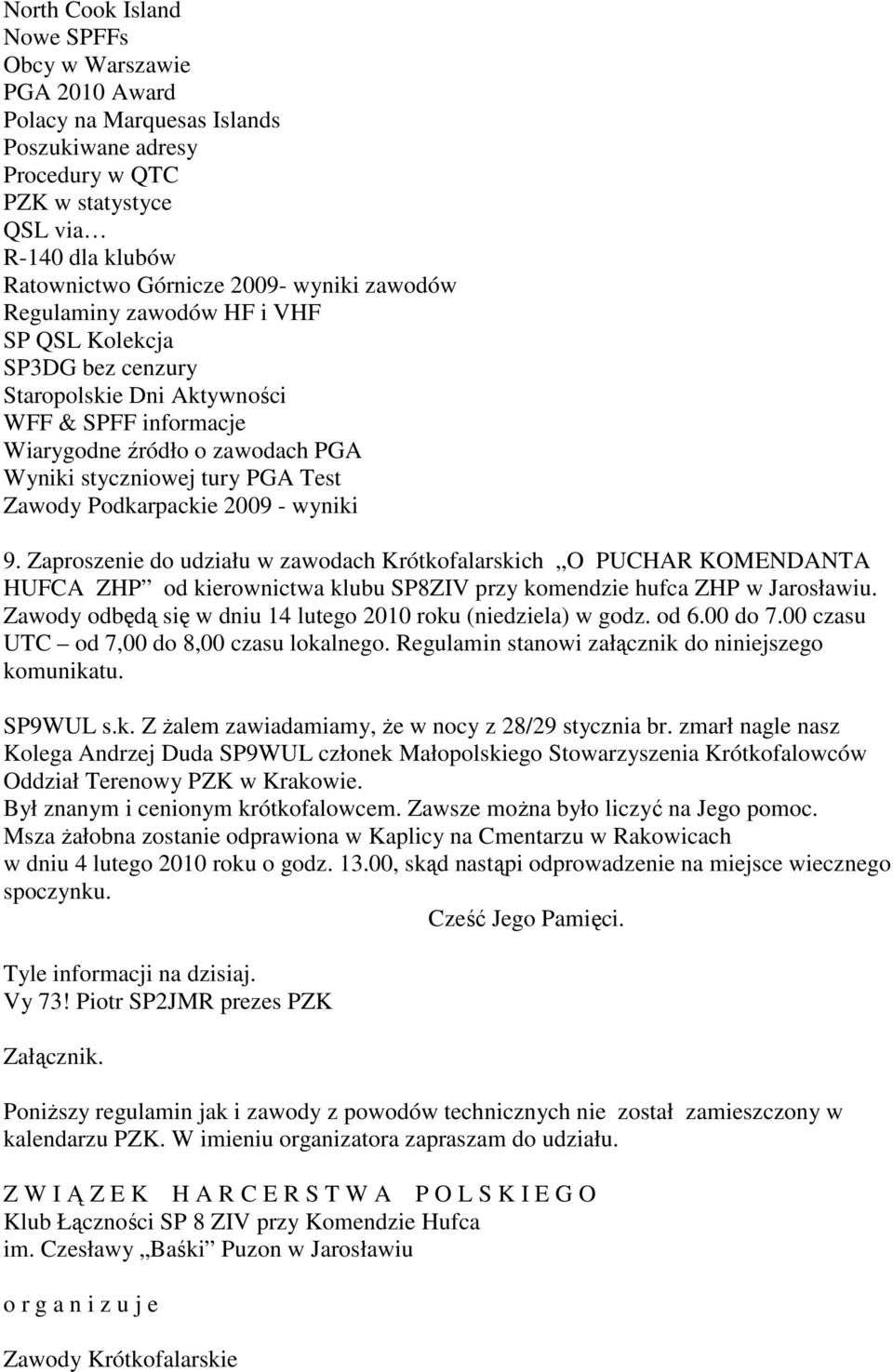 Podkarpackie 2009 - wyniki 9. Zaproszenie do udziału w zawodach Krótkofalarskich O PUCHAR KOMENDANTA HUFCA ZHP od kierownictwa klubu SP8ZIV przy komendzie hufca ZHP w Jarosławiu.