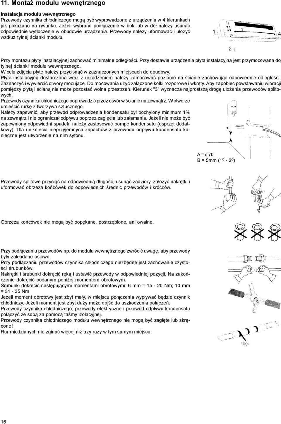 Przy monta u p³yty instalacyjnej zachowaæ minimalne odleg³oœci. Przy dostawie urz¹dzenia p³yta instalacyjna jest przymocowana do tylnej œcianki modu³u wewnêtrznego.