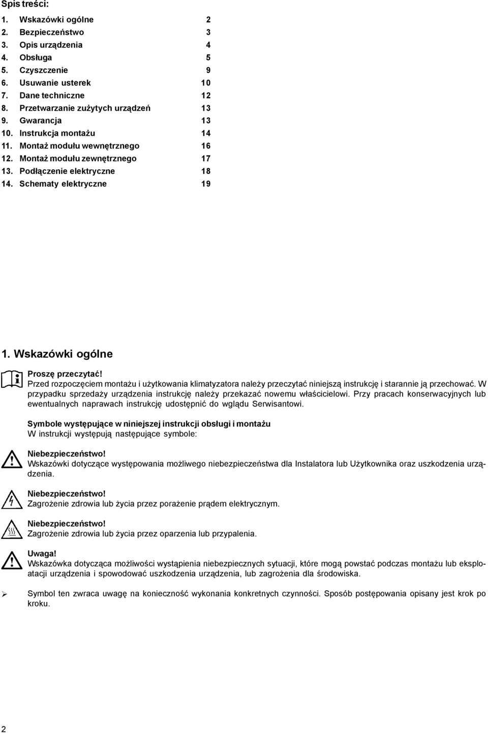 Wskazówki ogólne Proszê przeczytaæ! Przed rozpoczêciem monta u i u ytkowania klimatyzatora nale y przeczytaæ niniejsz¹ instrukcjê i starannie j¹ przechowaæ.