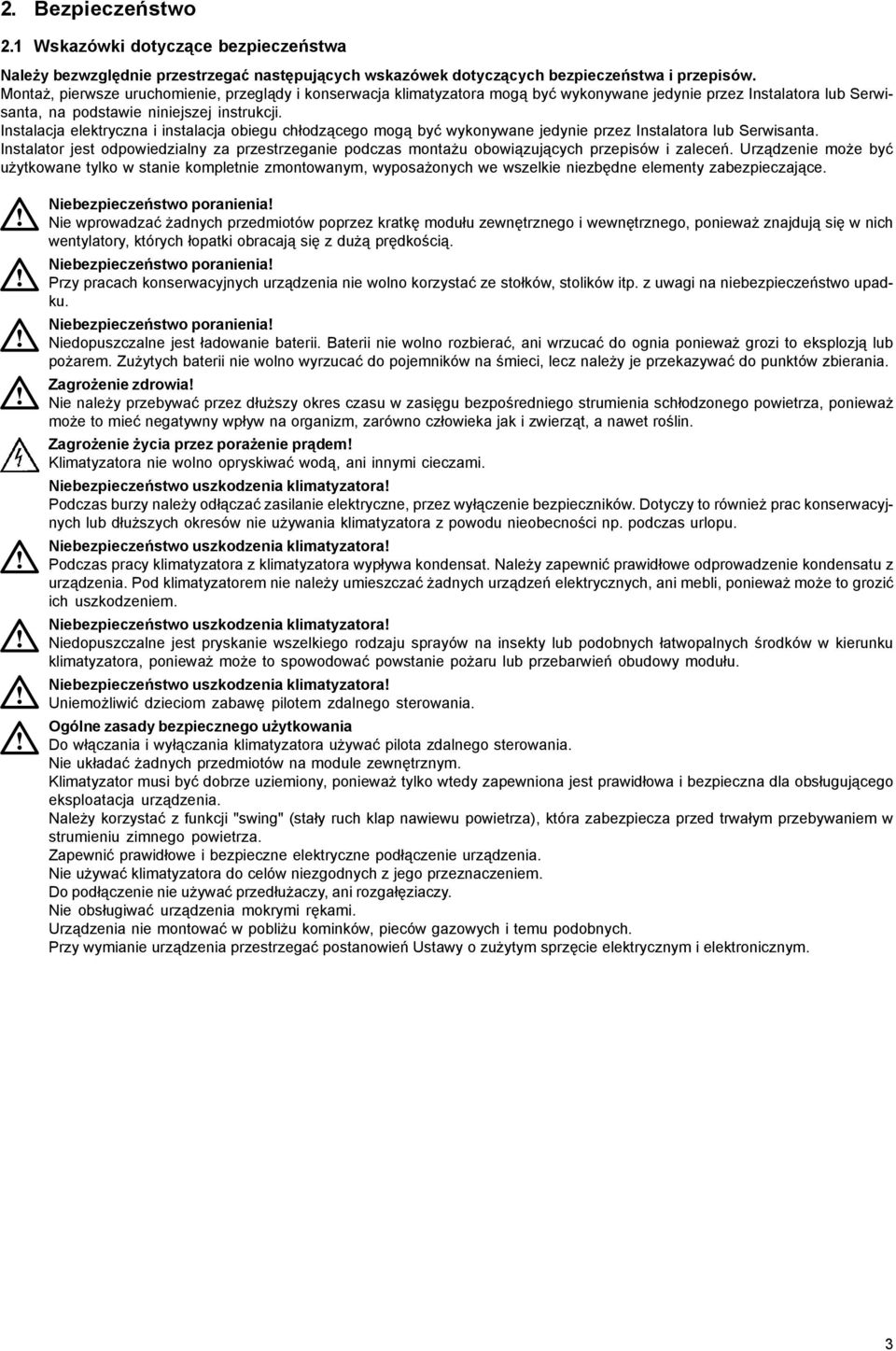 Instalacja elektryczna i instalacja obiegu ch³odz¹cego mog¹ byæ wykonywane jedynie przez Instalatora lub Serwisanta.