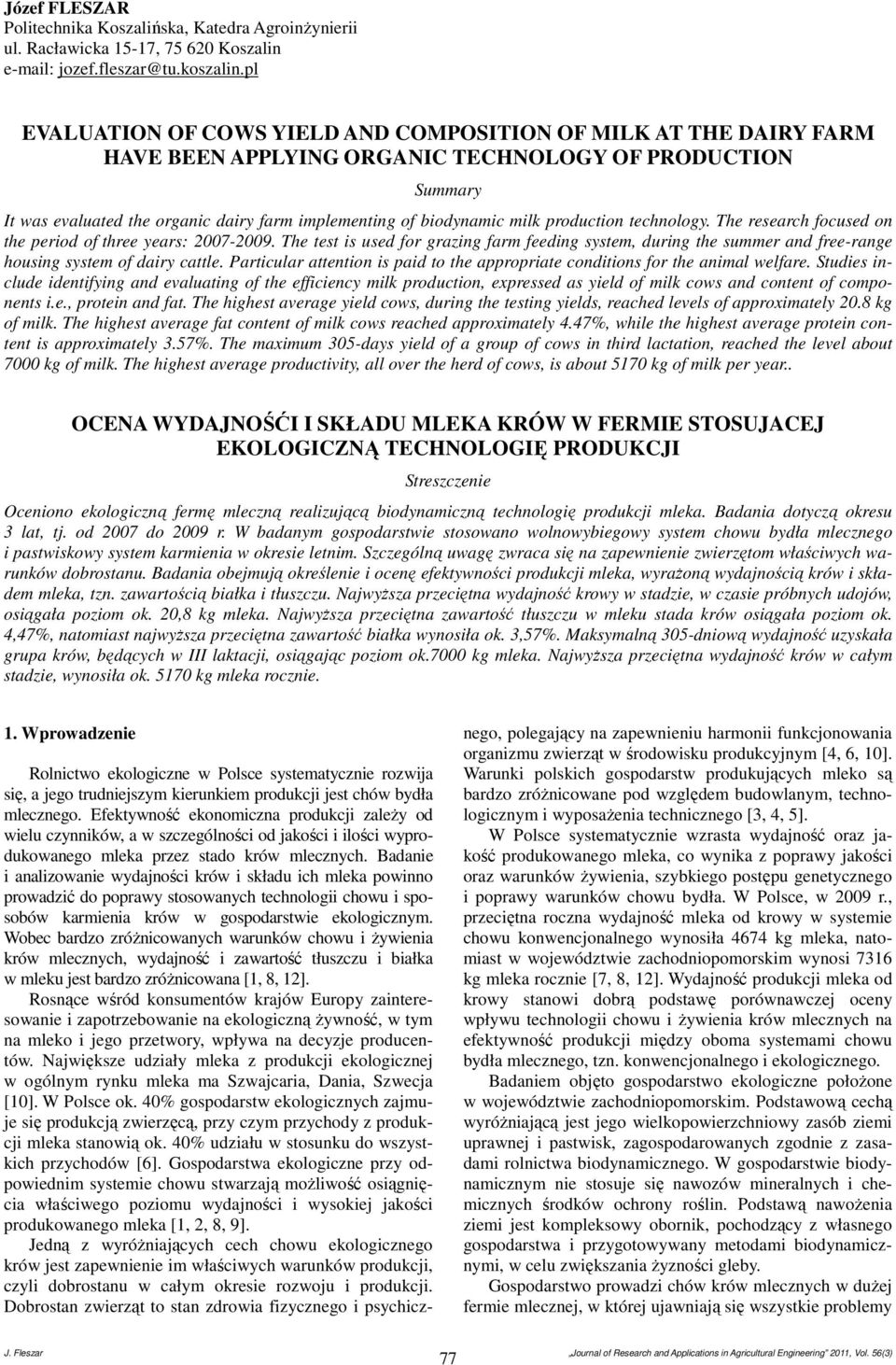 milk production technology. The research focused on the period of three years: 2007-2009.