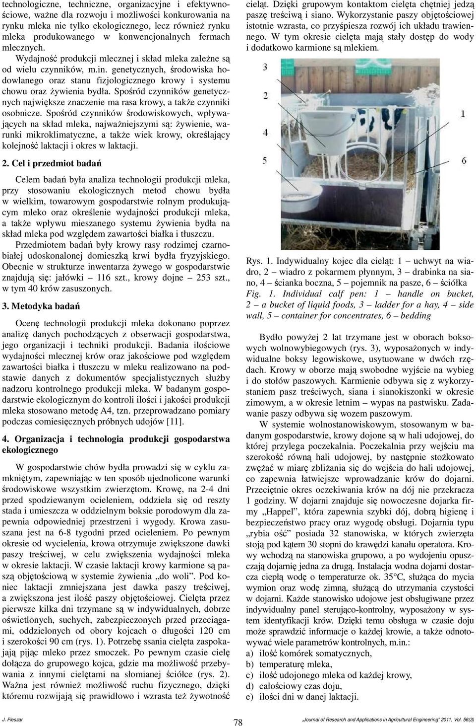 genetycznych, środowiska hodowlanego oraz stanu fizjologicznego krowy i systemu chowu oraz żywienia bydła.