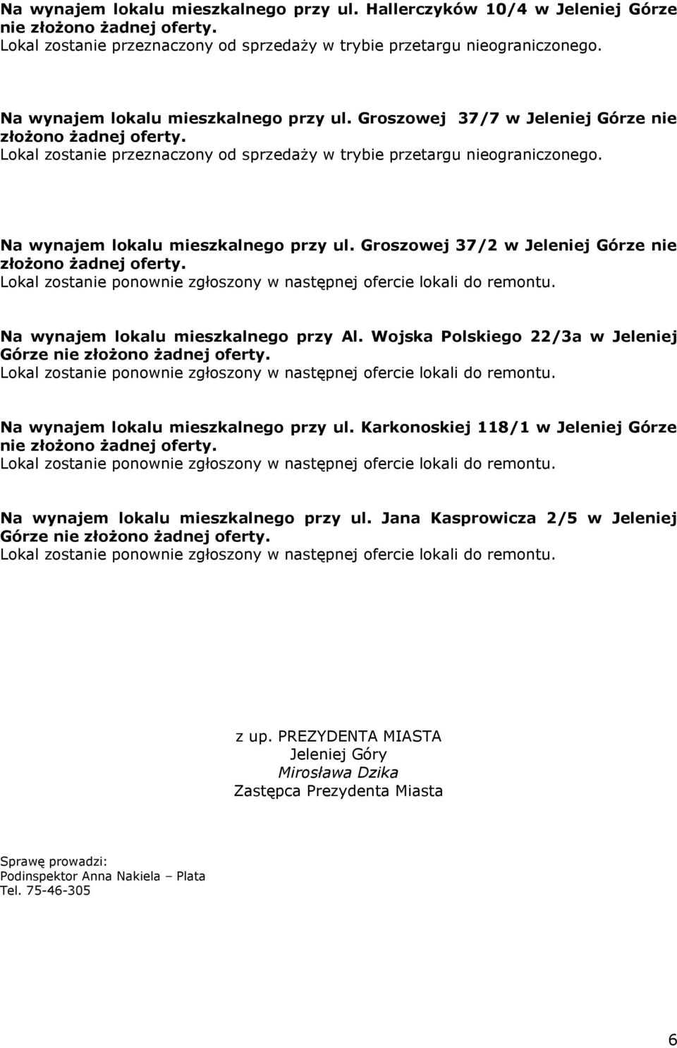 Wojska Polskiego 22/3a w Jeleniej Górze nie Lokal zostanie ponownie zgłoszony w następnej ofercie lokali do Na wynajem lokalu mieszkalnego przy ul.