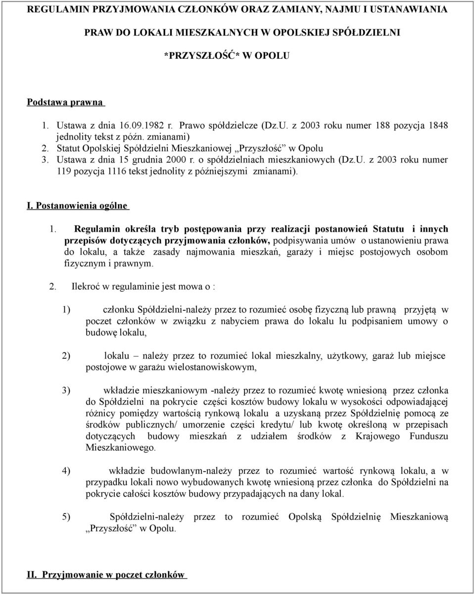 o spółdzielniach mieszkaniowych (Dz.U. z 2003 roku numer 119 pozycja 1116 tekst jednolity z późniejszymi zmianami). I. Postanowienia ogólne 1.