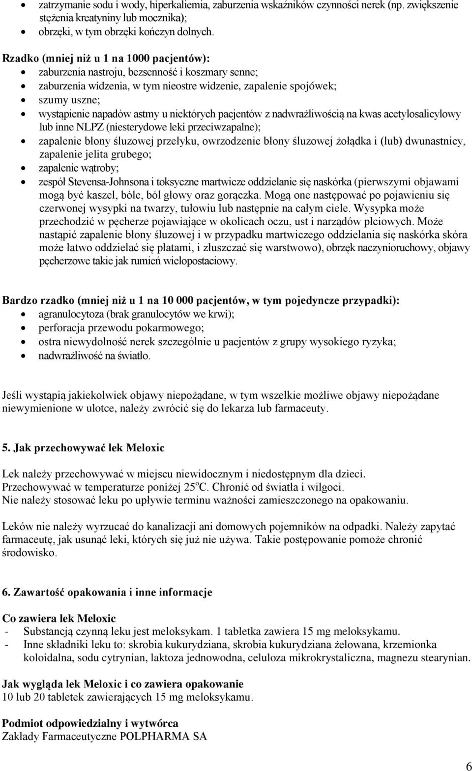 niektórych pacjentów z nadwrażliwością na kwas acetylosalicylowy lub inne NLPZ (niesterydowe leki przeciwzapalne); zapalenie błony śluzowej przełyku, owrzodzenie błony śluzowej żołądka i (lub)