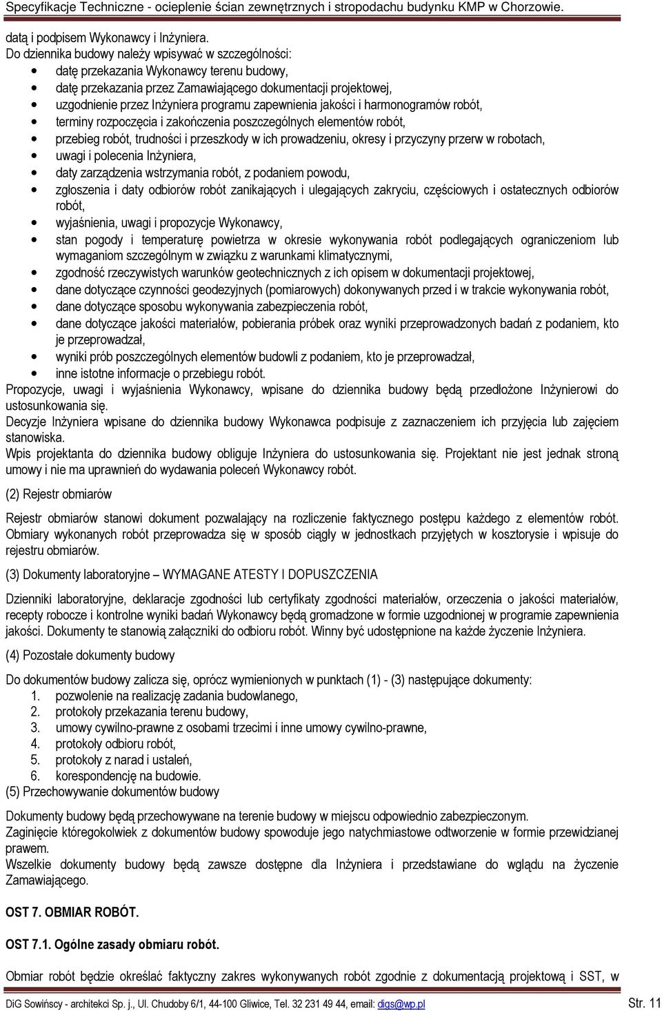 zapewnienia jakości i harmonogramów robót, terminy rozpoczęcia i zakończenia poszczególnych elementów robót, przebieg robót, trudności i przeszkody w ich prowadzeniu, okresy i przyczyny przerw w