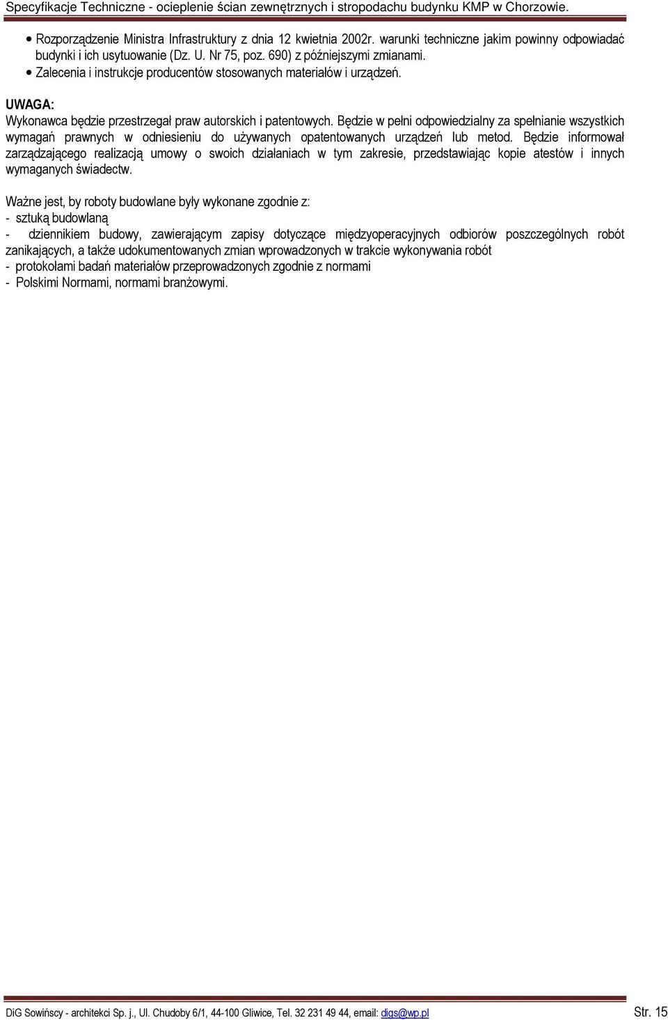 Będzie w pełni odpowiedzialny za spełnianie wszystkich wymagań prawnych w odniesieniu do używanych opatentowanych urządzeń lub metod.