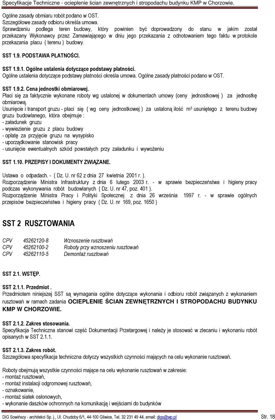 przekazania placu ( terenu ) budowy. SST 1.9. PODSTAWA PŁATNOŚCI. SST 1.9.1. Ogólne ustalenia dotyczące podstawy płatności. Ogólne ustalenia dotyczące podstawy płatności określa umowa.