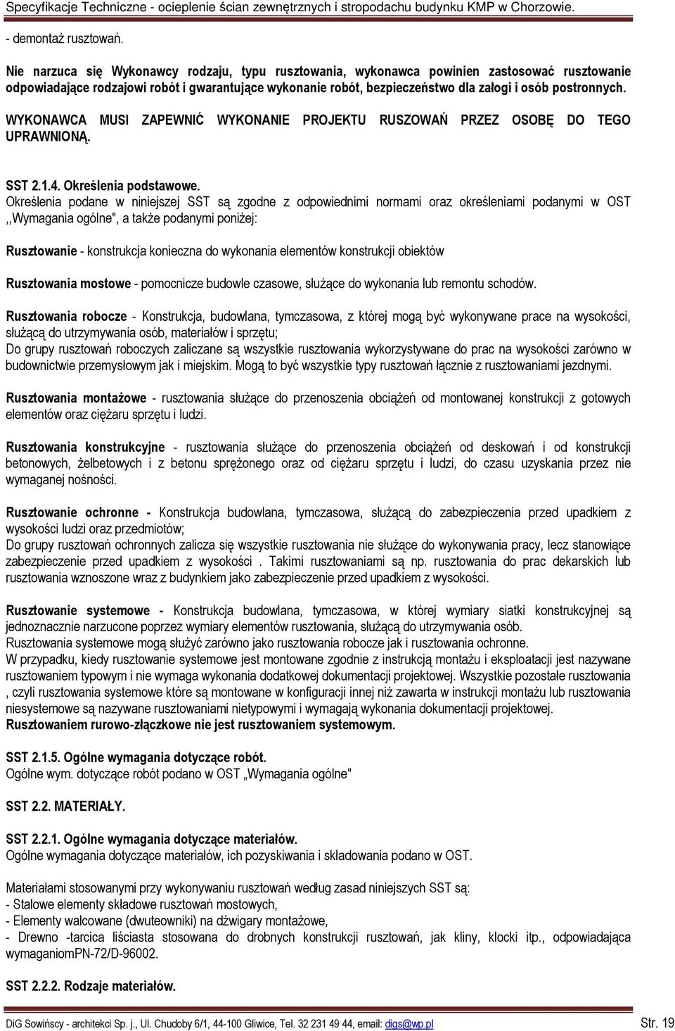postronnych. WYKONAWCA MUSI ZAPEWNIĆ WYKONANIE PROJEKTU RUSZOWAŃ PRZEZ OSOBĘ DO TEGO UPRAWNIONĄ. SST 2.1.4. Określenia podstawowe.