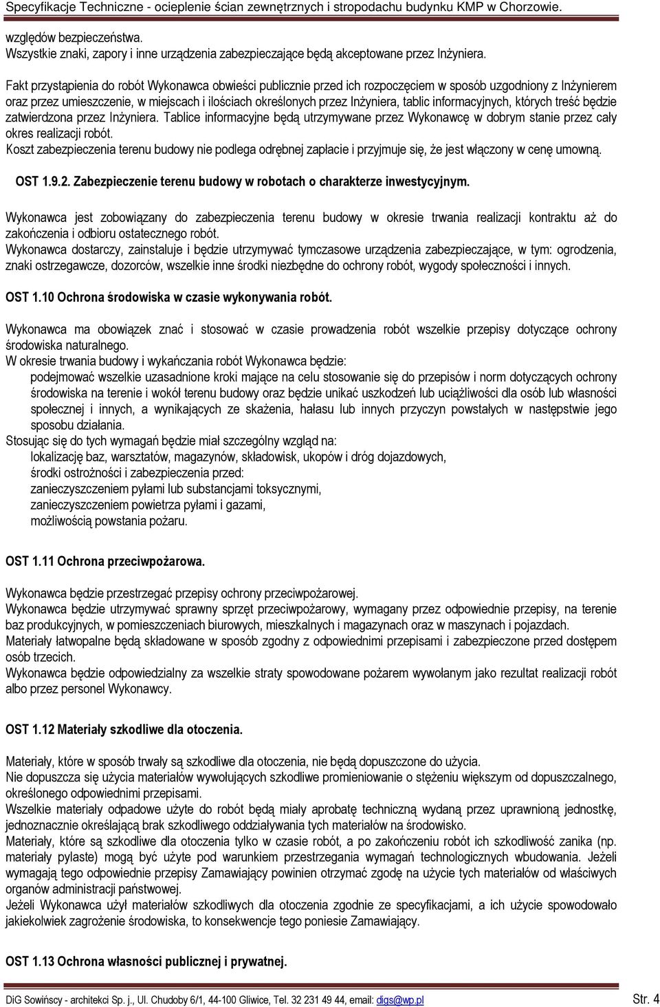 informacyjnych, których treść będzie zatwierdzona przez Inżyniera. Tablice informacyjne będą utrzymywane przez Wykonawcę w dobrym stanie przez cały okres realizacji robót.