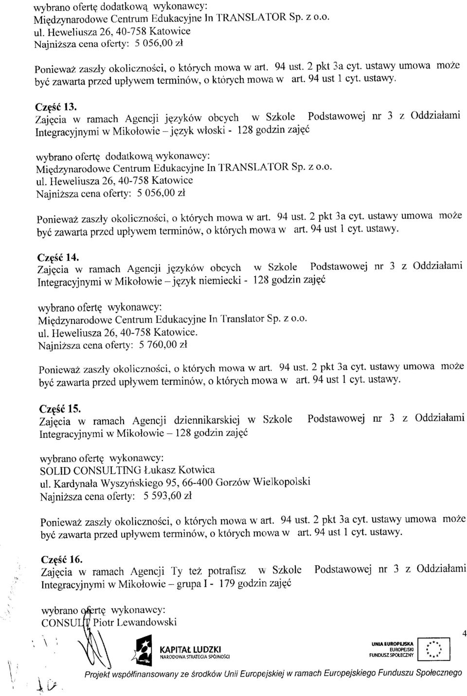 ustawy unlowa mozc) byc zawartaprzed uptywem termin6w, o ktirych movva w art.94 ust 1 cyt. ustawy. CzpSd 13.