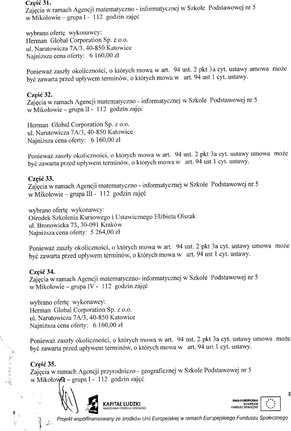 ustawy umowa rnoze byc zawarta przed upllnvem termirrr5w, o k.tr5rych mowa rv art. 94 ust I cyt. ustawy. CzpS;(,32.