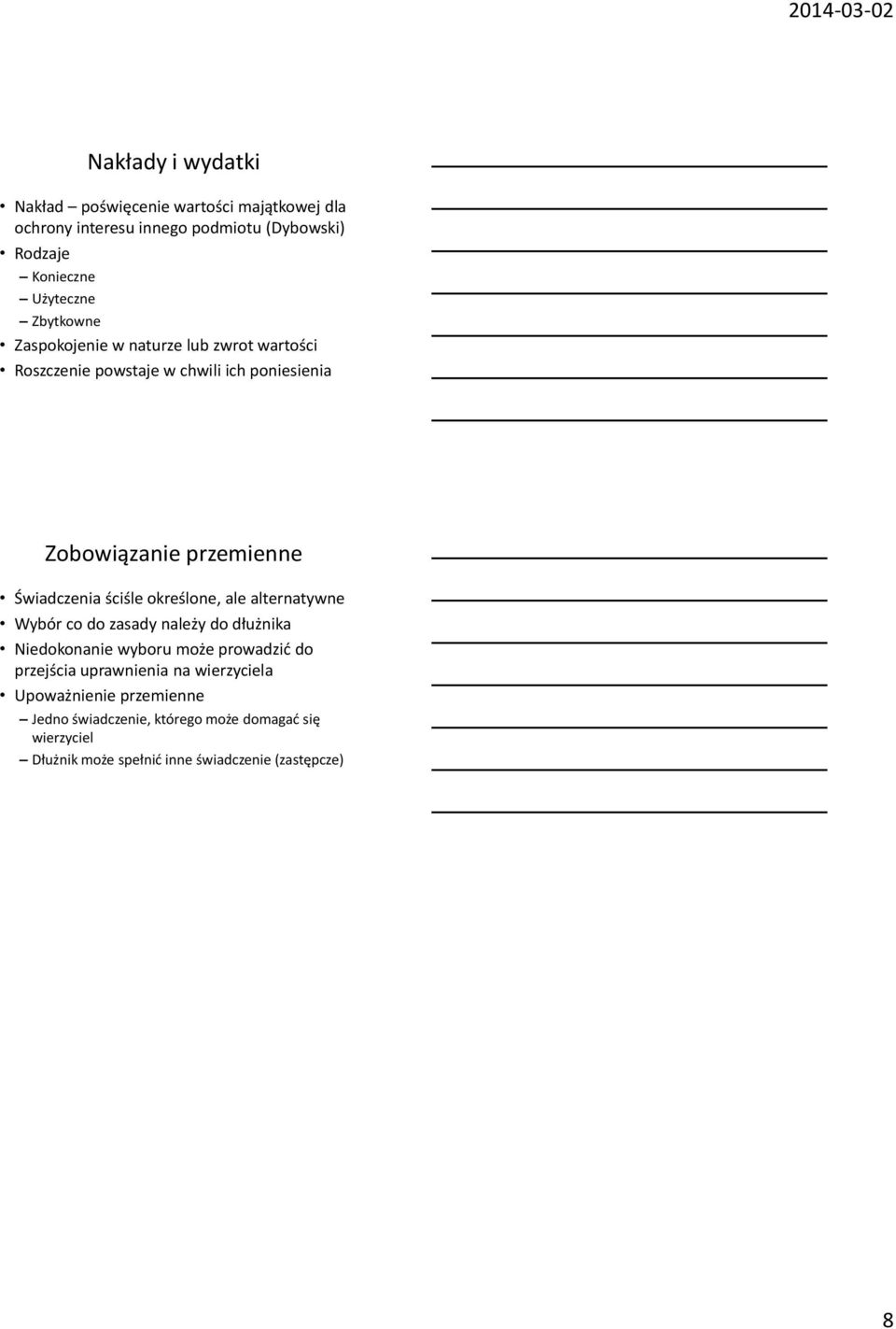 ściśle określone, ale alternatywne Wybór co do zasady należy do dłużnika Niedokonanie wyboru może prowadzić do przejścia uprawnienia na