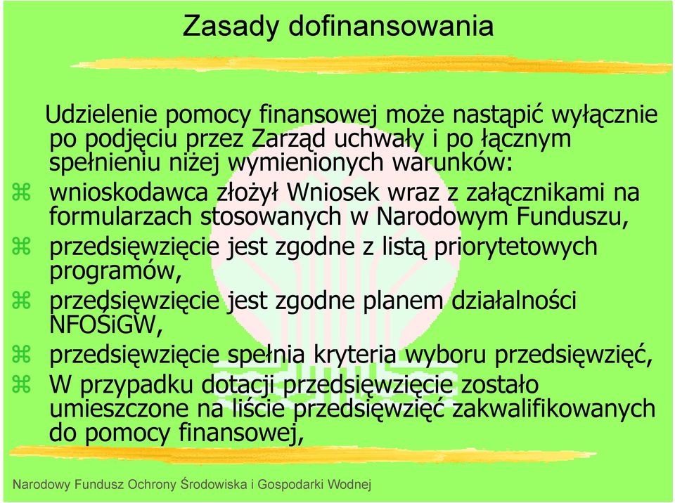 jest zgodne z listą priorytetowych programów, przedsięwzięcie jest zgodne planem działalności NFOŚiGW, przedsięwzięcie spełnia kryteria